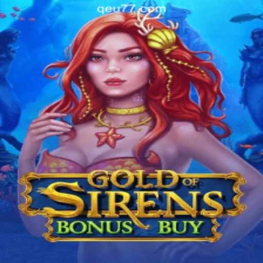 GoldofSirensBonusBuy: Dive into the Enchanting World of Slots with Qeu777.com