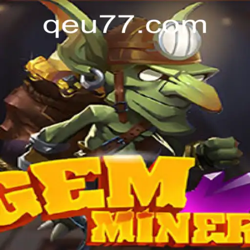 GemMiner: A Deep Dive into the Exciting World of 'Qeu777.com Oficial Slots Brasil #1'